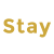 Stay
